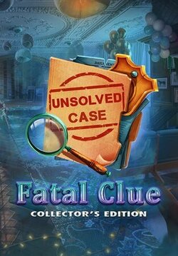 Unsolved Case: Fatal Clue Collector's Edition