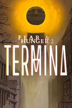 Fear & Hunger 2: Termina