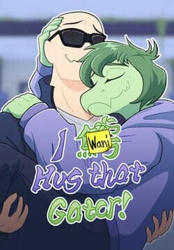 I Wani Hug that Gator!