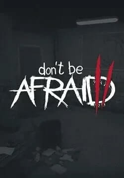 Don't Be Afraid 2